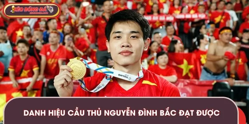 Danh hiệu cầu thủ Nguyễn Đình Bắc đạt được