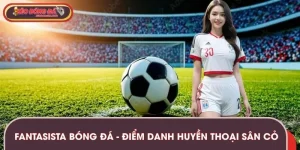 Fantasista Bóng Đá - Điểm Danh Các Huyền Thoại Sân Cỏ