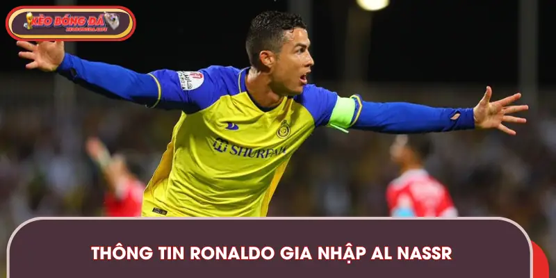 Thông tin về vụ việc Ronaldo gia nhập Al Nassr
