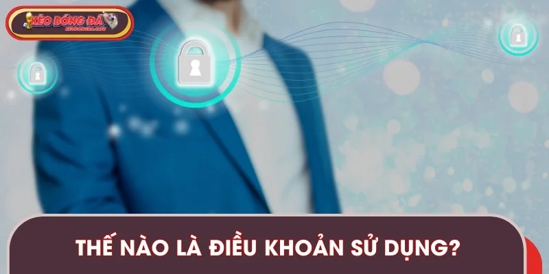 Khái niệm cơ bản về văn bản điều khoản sử dụng chung.