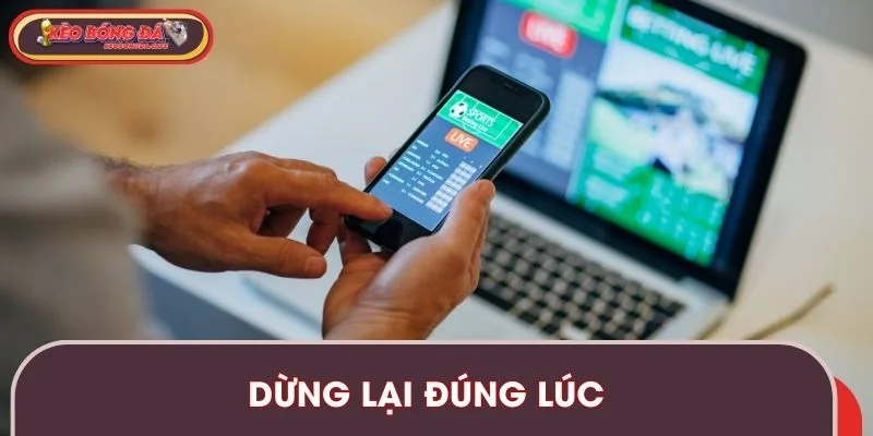 Theo trách nhiệm người chơi, đừng quên dừng lại đúng lúc để tránh rủi ro